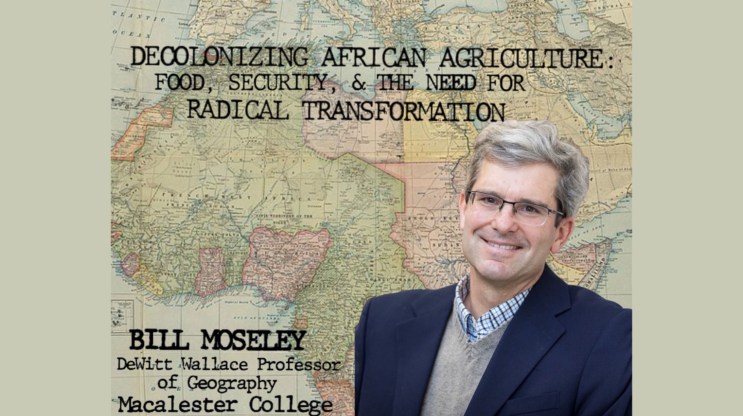 Decolonizing African Agriculture: Food, Security, &amp; the Need for Radical Transformation with Bill Moseley (Great Decisions Series)