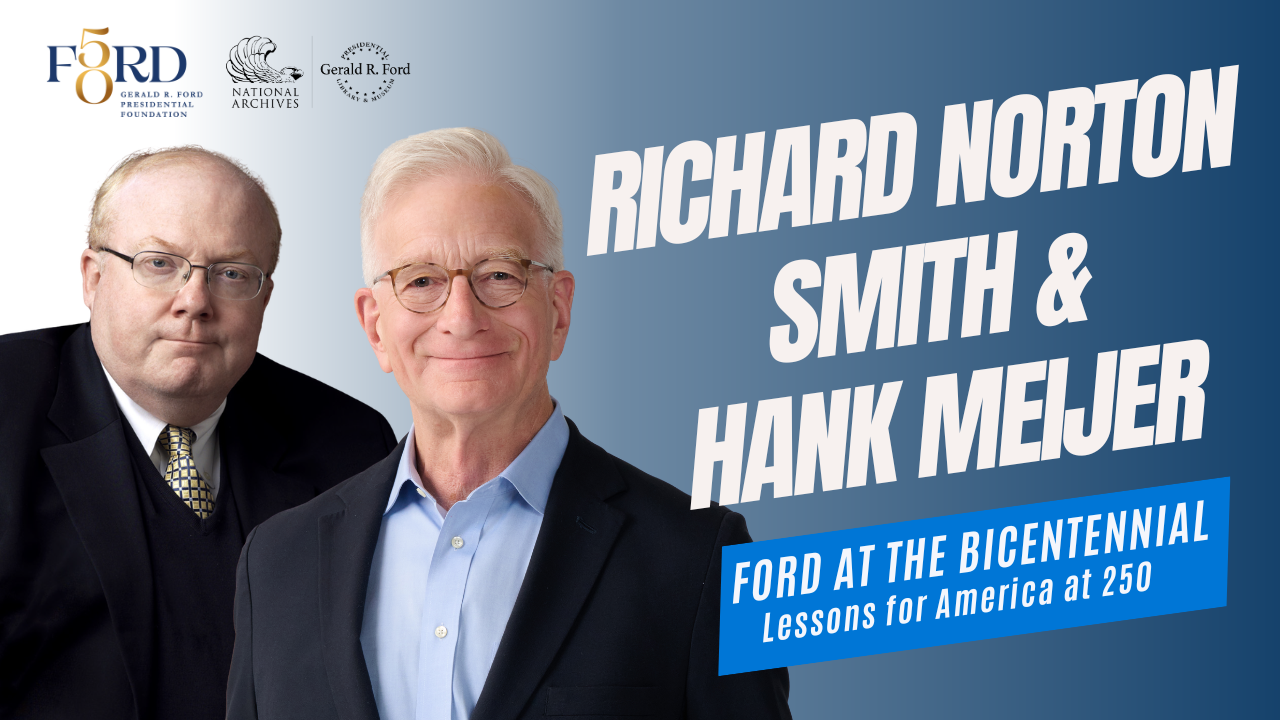 Richard Norton Smith &amp; Hank Meijer: Ford at the Bicentennial