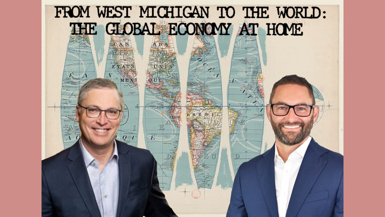 From West Michigan to the World: The Global Economy at Home with Randy Thelen and Bradley T. French (Great Decisions Series)