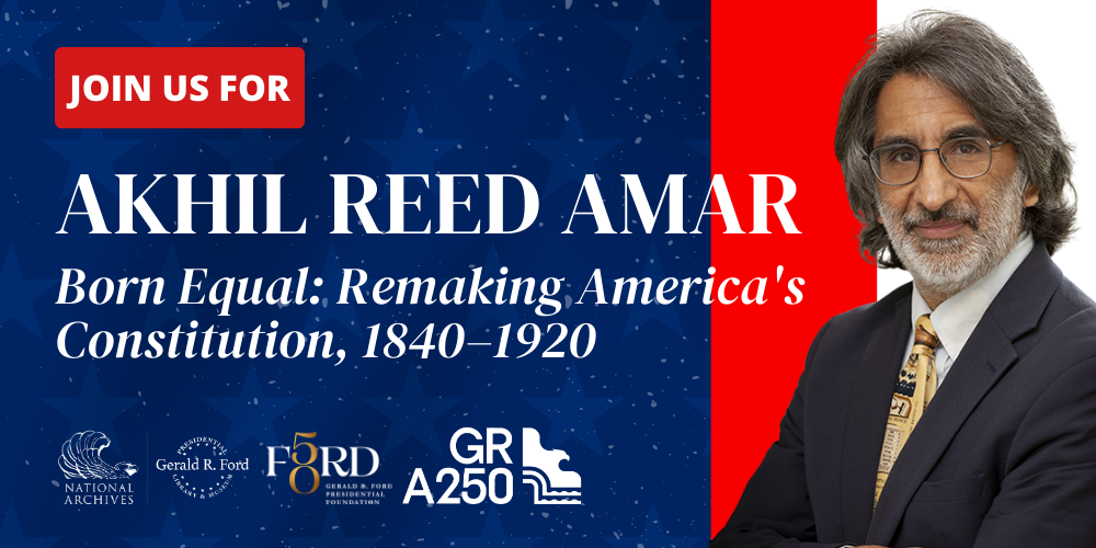 Akhil Amar: America at 250, with Special Emphasis on the Proposition that All Men are Created Equal