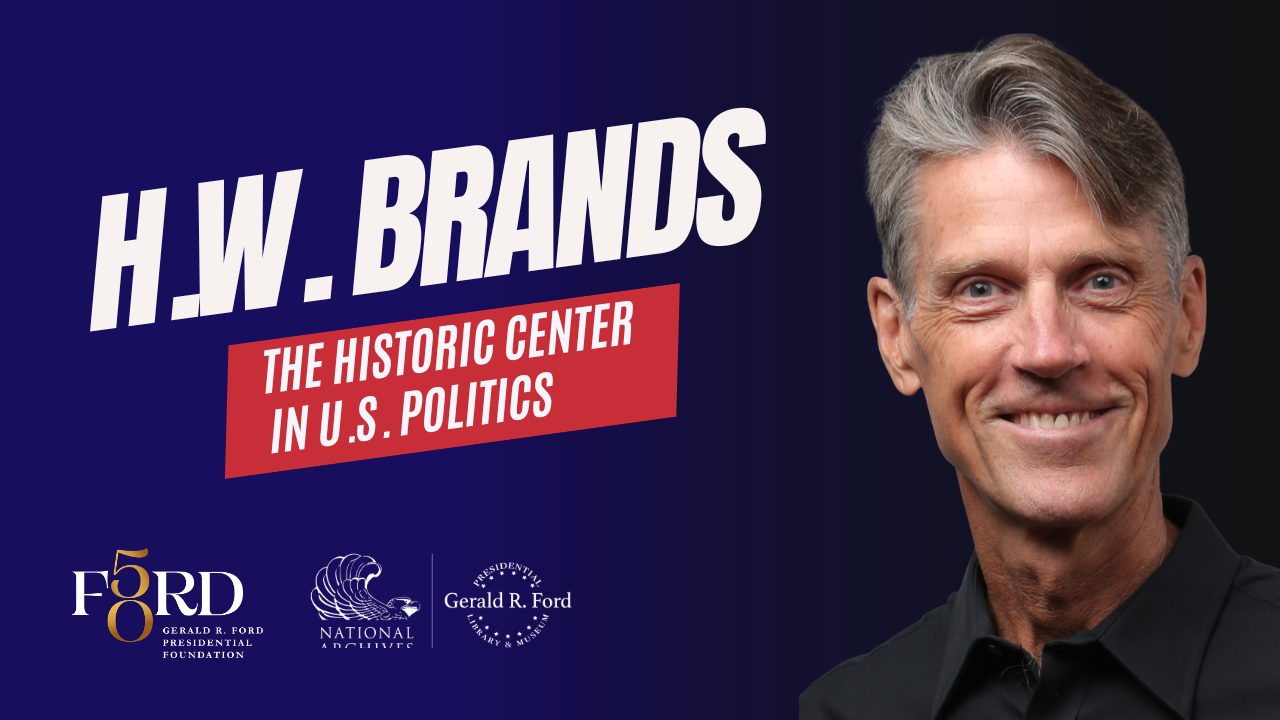 H.W. Brands: The Historic Center in U.S. Politics