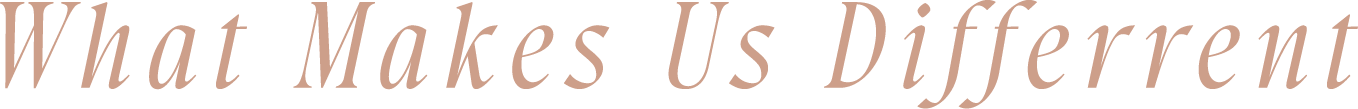 Text graphic with the phrase "What Makes Us Different" in brown stylized font on a beige background.