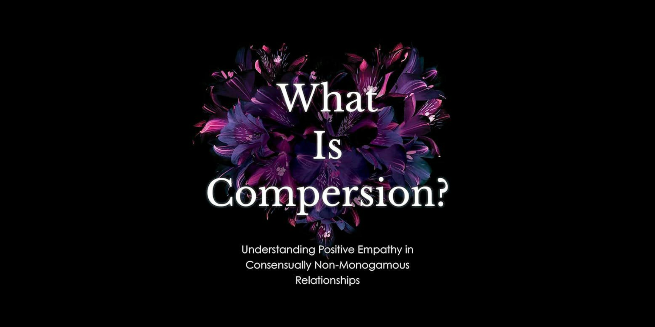 The Polyhearted Guide to Understanding Compersion (ONLINE)