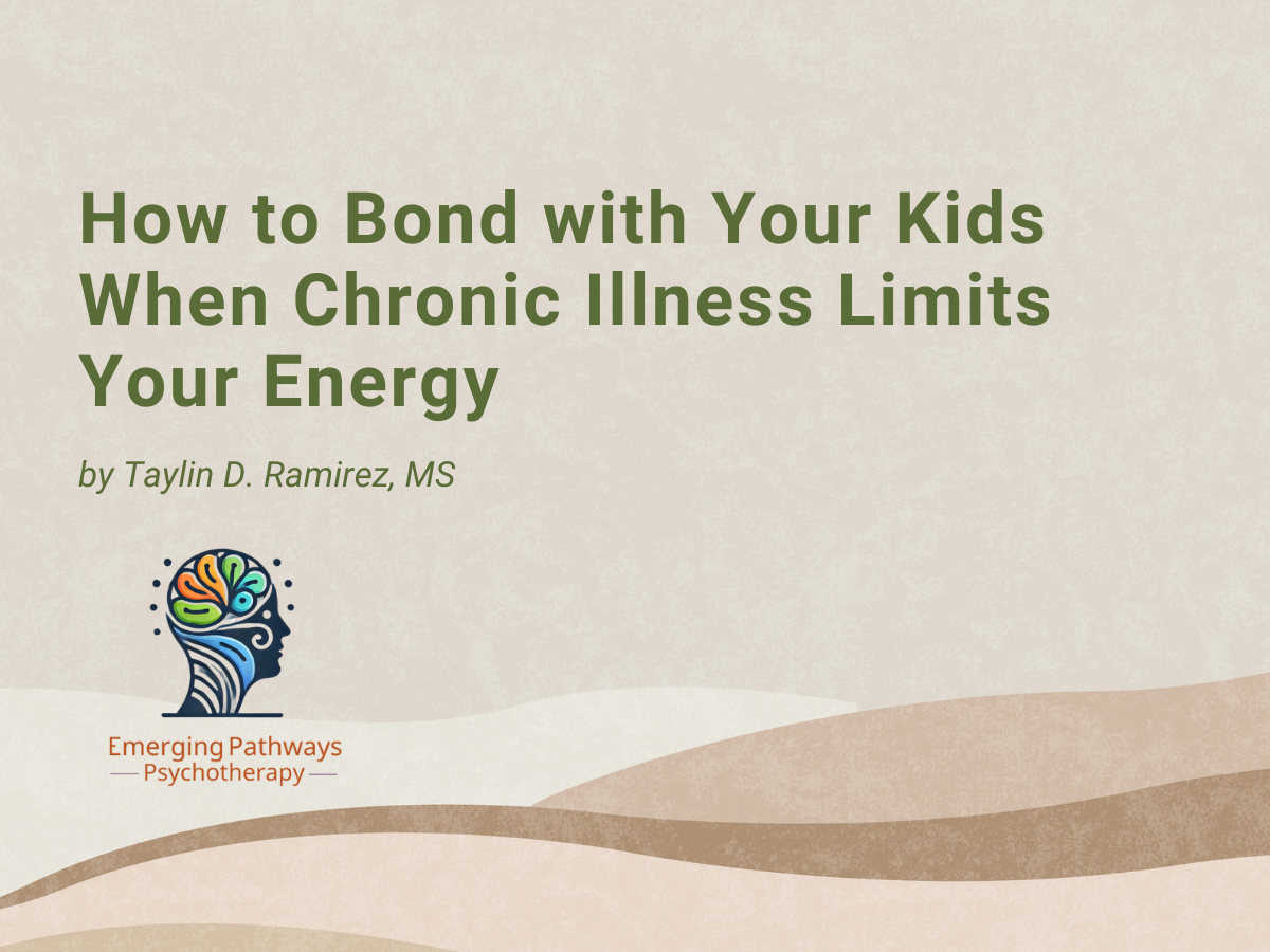 How to Bond with Your Kids When Chronic Illness Limits Your Energy