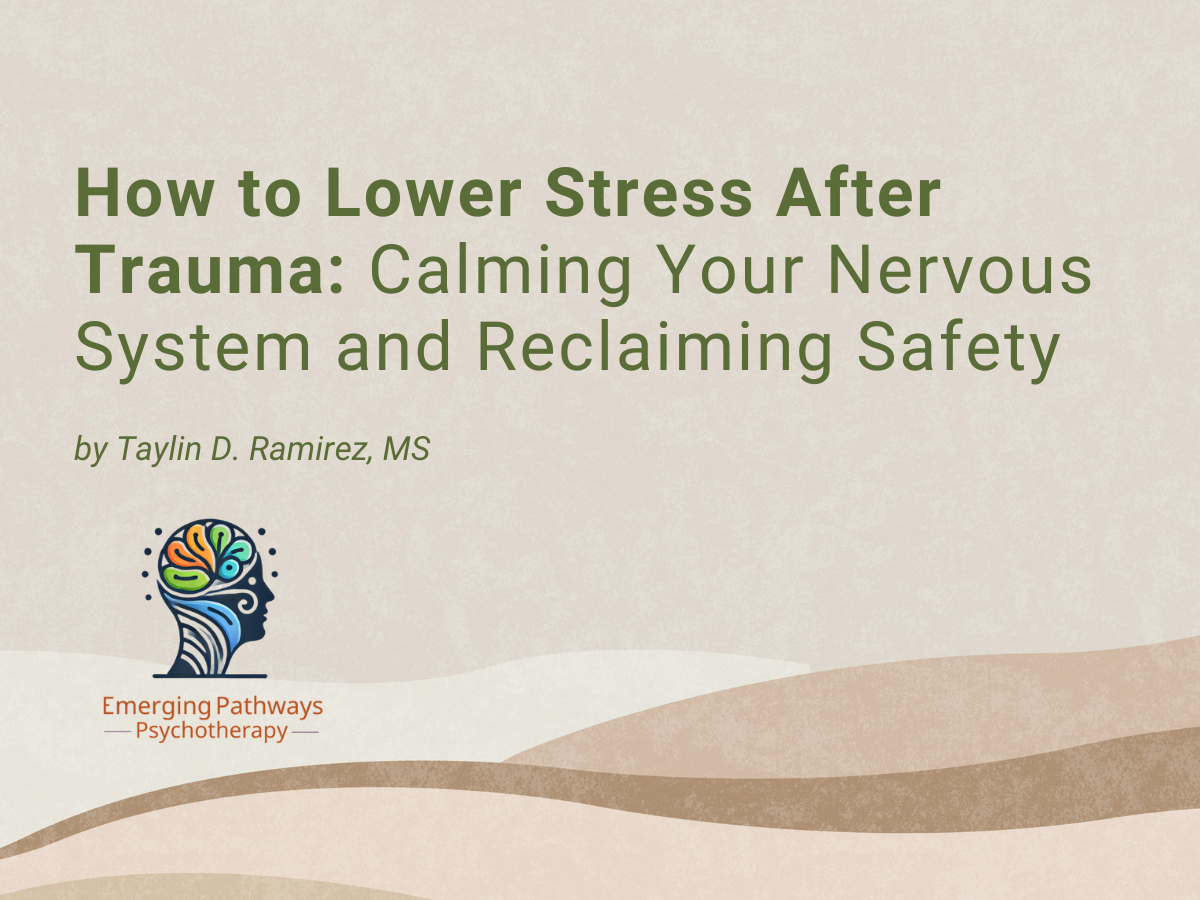 How to Lower Stress After Trauma: Calming Your Nervous System and Reclaiming Safety