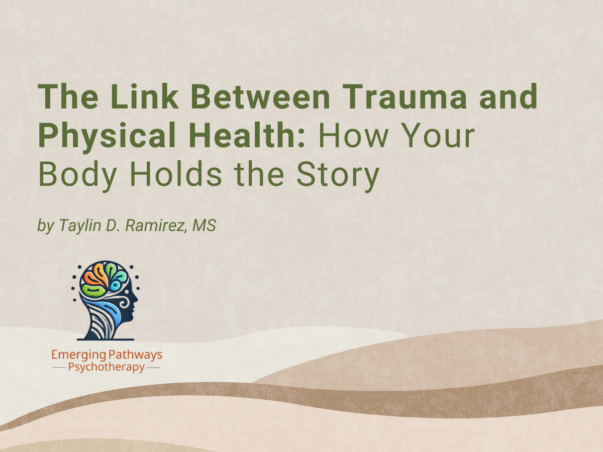 The Link Between Trauma and Physical Health: How Your Body Holds the Story