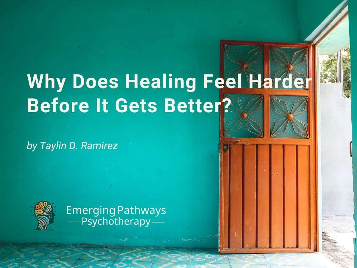Why Does Healing Feel Harder Before It Gets Better?