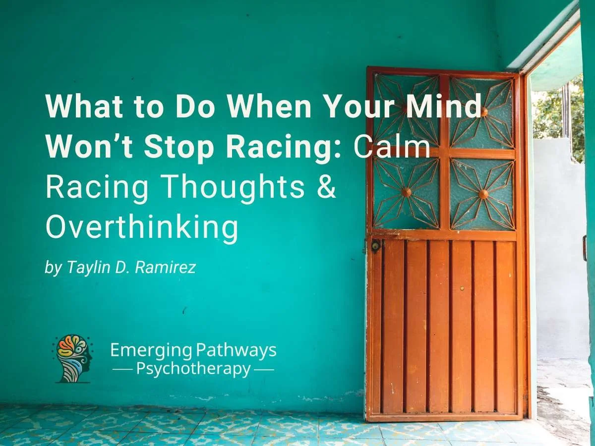 What to Do When Your Mind Won’t Stop Racing: Calm Racing Thoughts &amp; Overthinking