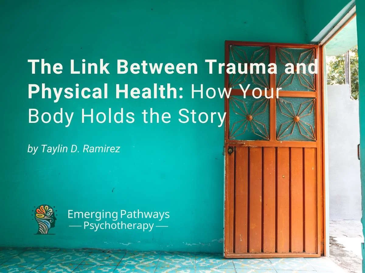 The Link Between Trauma and Physical Health: How Your Body Holds the Story