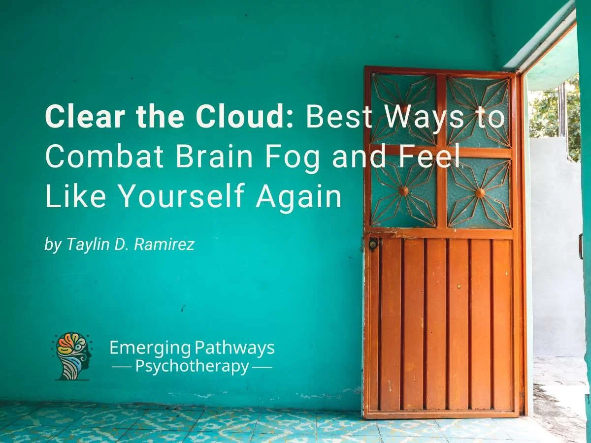 Clear the Cloud: Best Ways to Combat Brain Fog and Feel Like Yourself Again