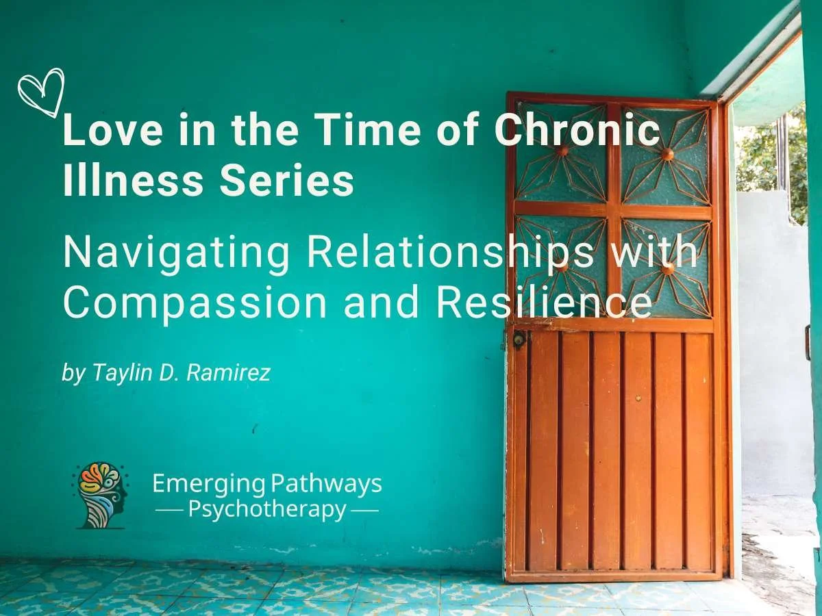 Love in the Time of Chronic Illness: Navigating Relationships with Compassion and Resilience