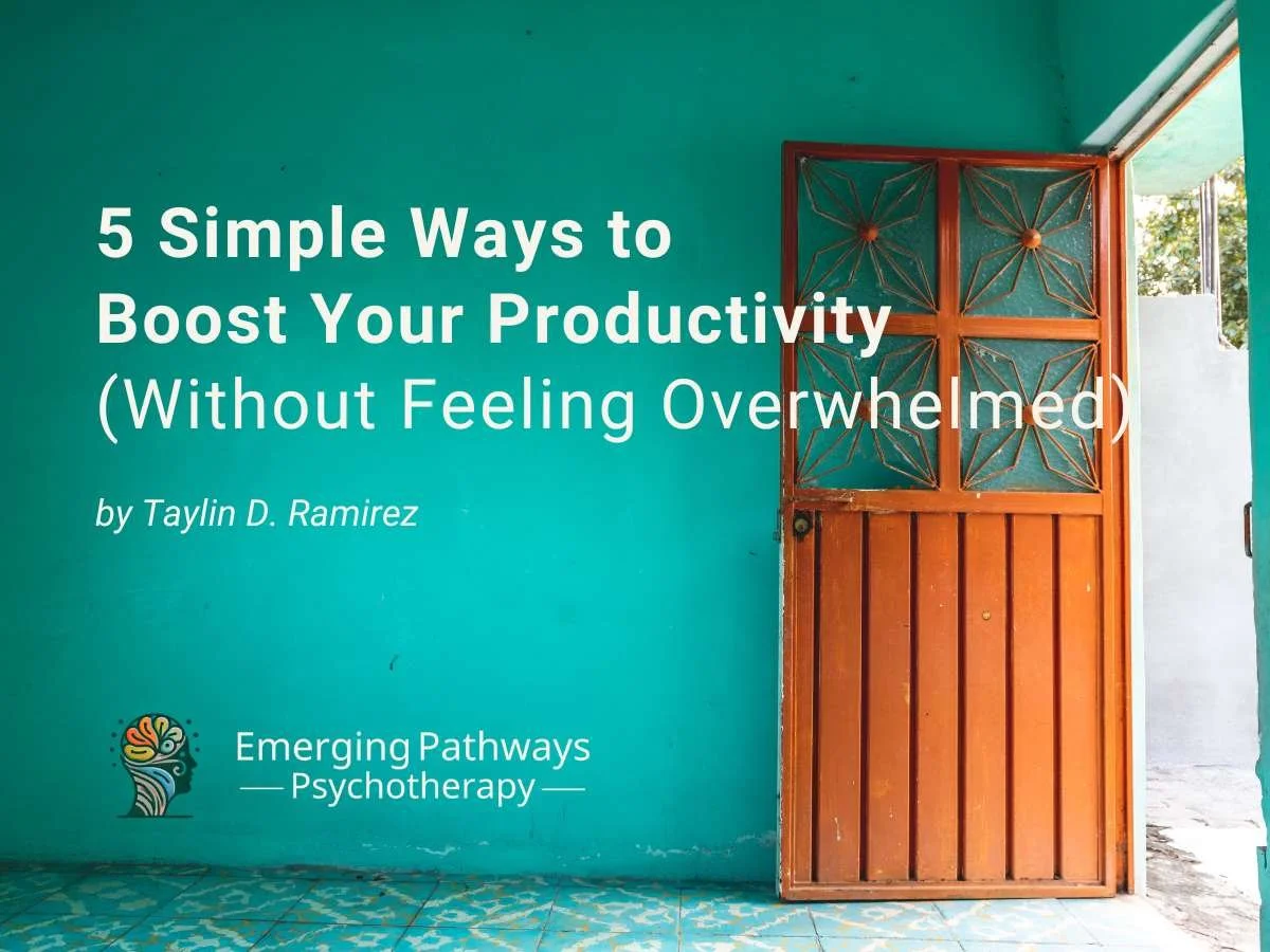 5 Simple Ways to Boost Your Productivity Without Feeling Overwhelmed