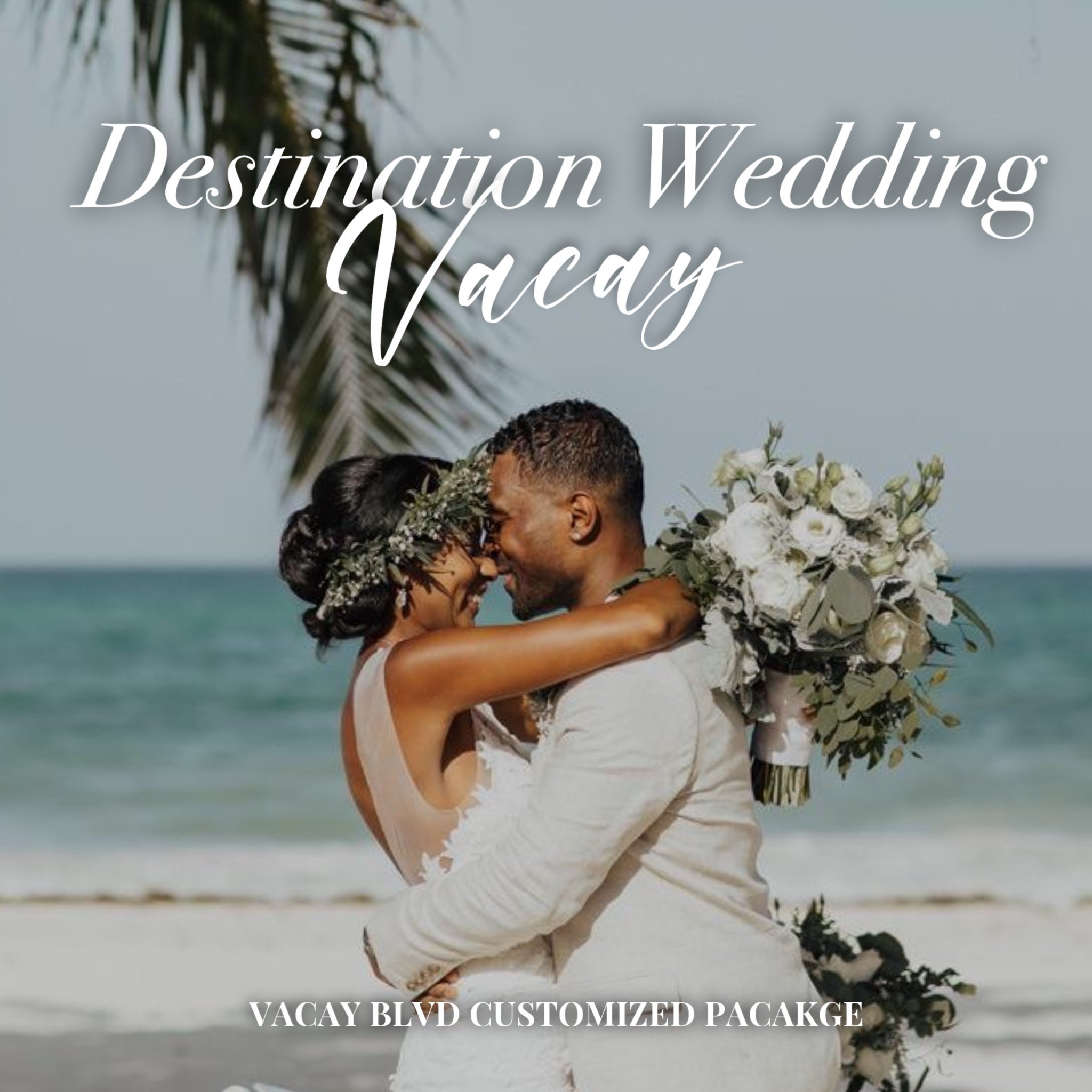 Destination Wedding Vacay