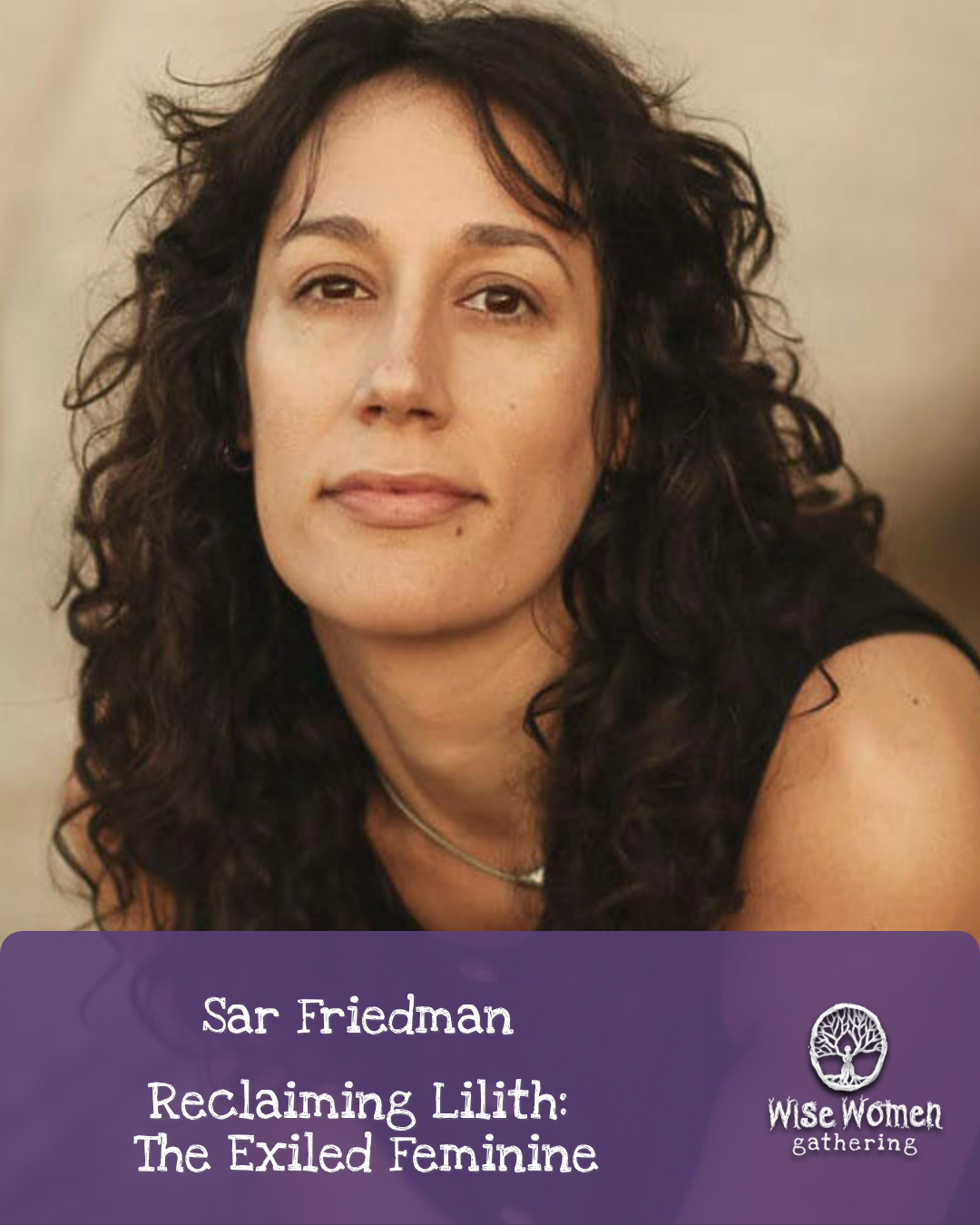 5th August ~ Reclaiming Lilith: The Exiled Feminine with Sar Friedman