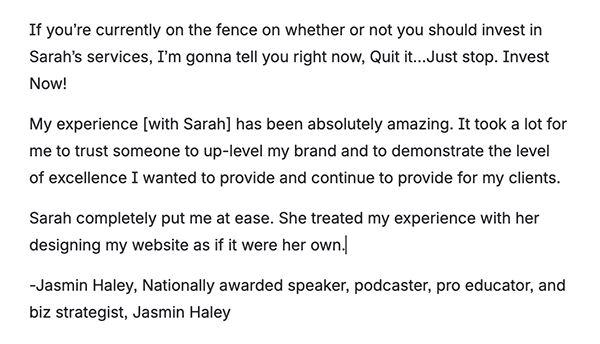 Testimony from Jasmin Haley about how her experience with Sarah designing and building her site was amazing and if you're on the fence to quit it and invest now.