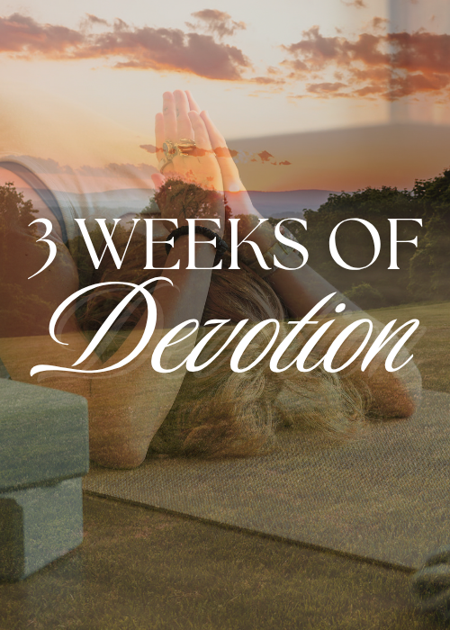 3 Weeks of Devotion