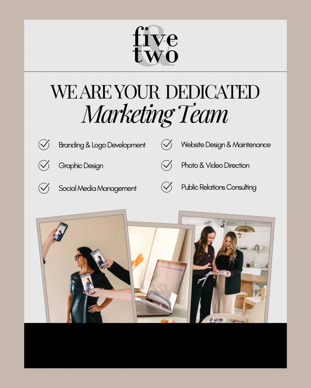 Think of us as an extension of your team! 💭

At Five &amp; Two, we take the time to understand your business, goals, and audience as if they were our own. We become a familiar part of your day-to-day operations, offering responsive communication, cr