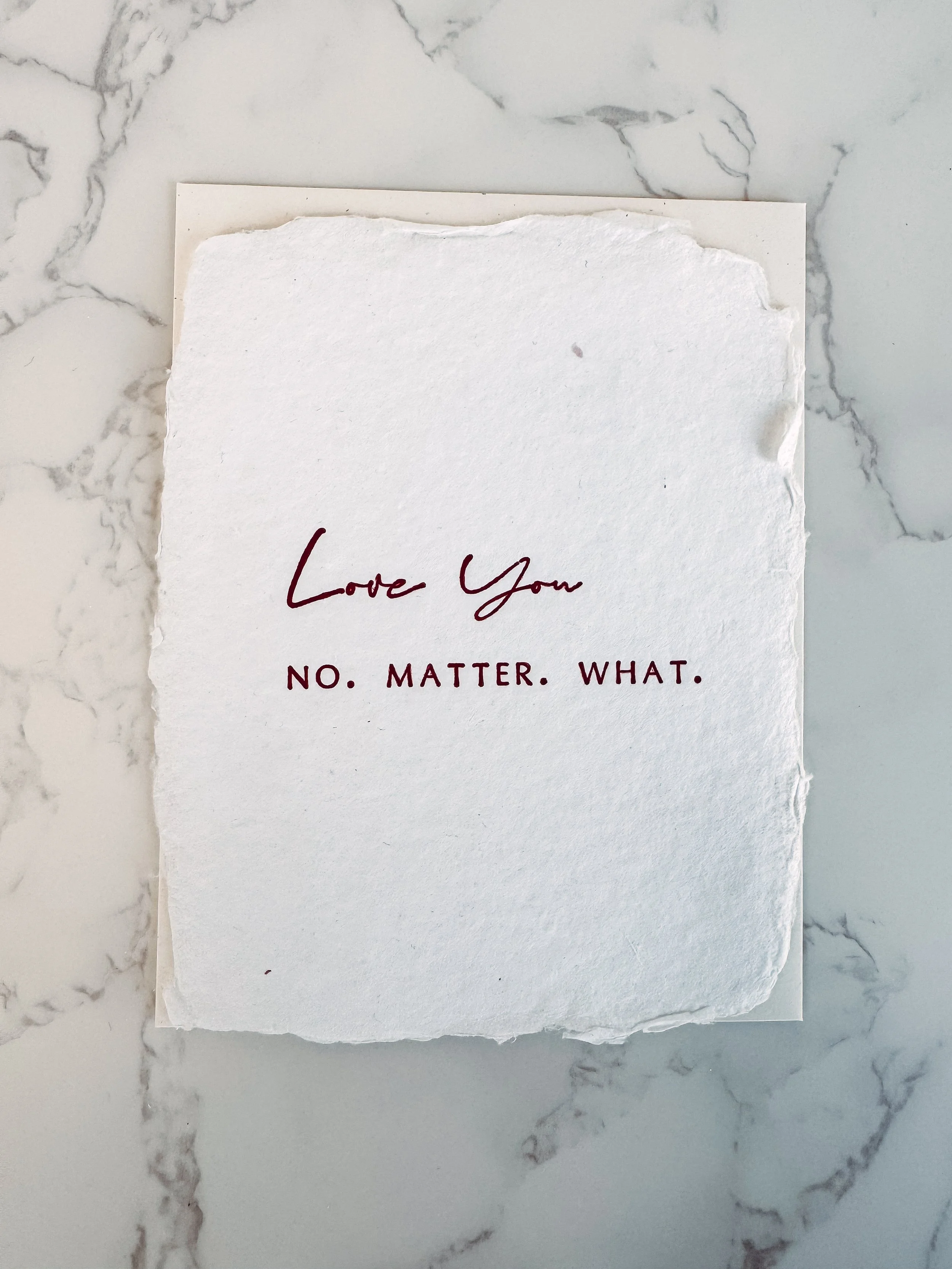 Love You No. Matter. What.