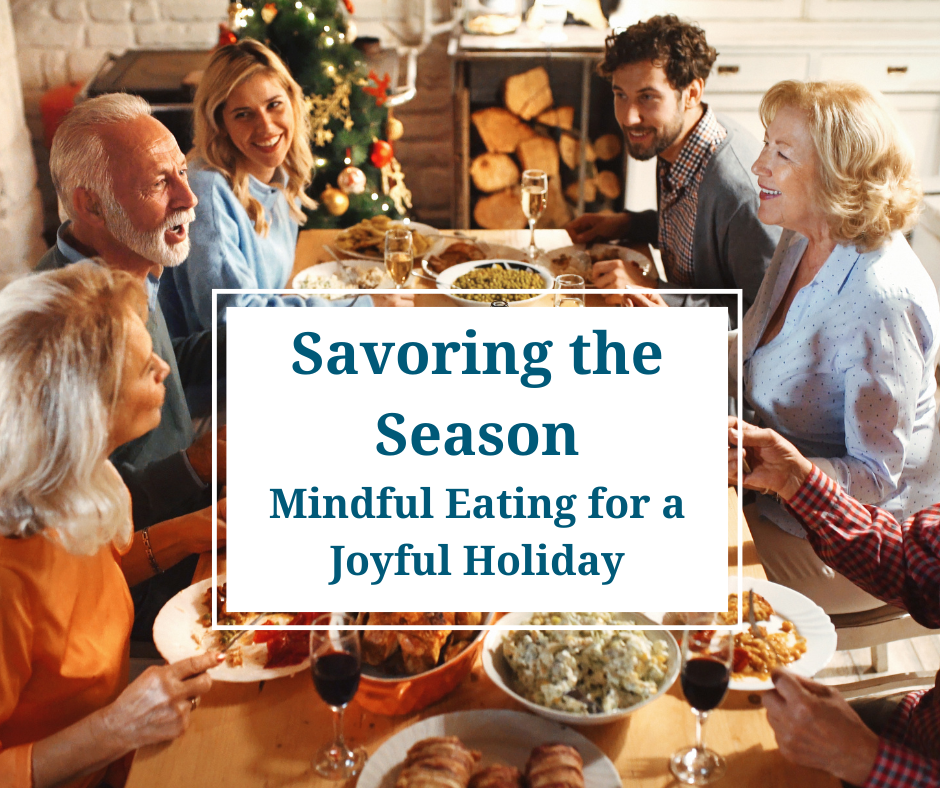 Savoring the Season: Mindful Eating for a Joyful Holiday