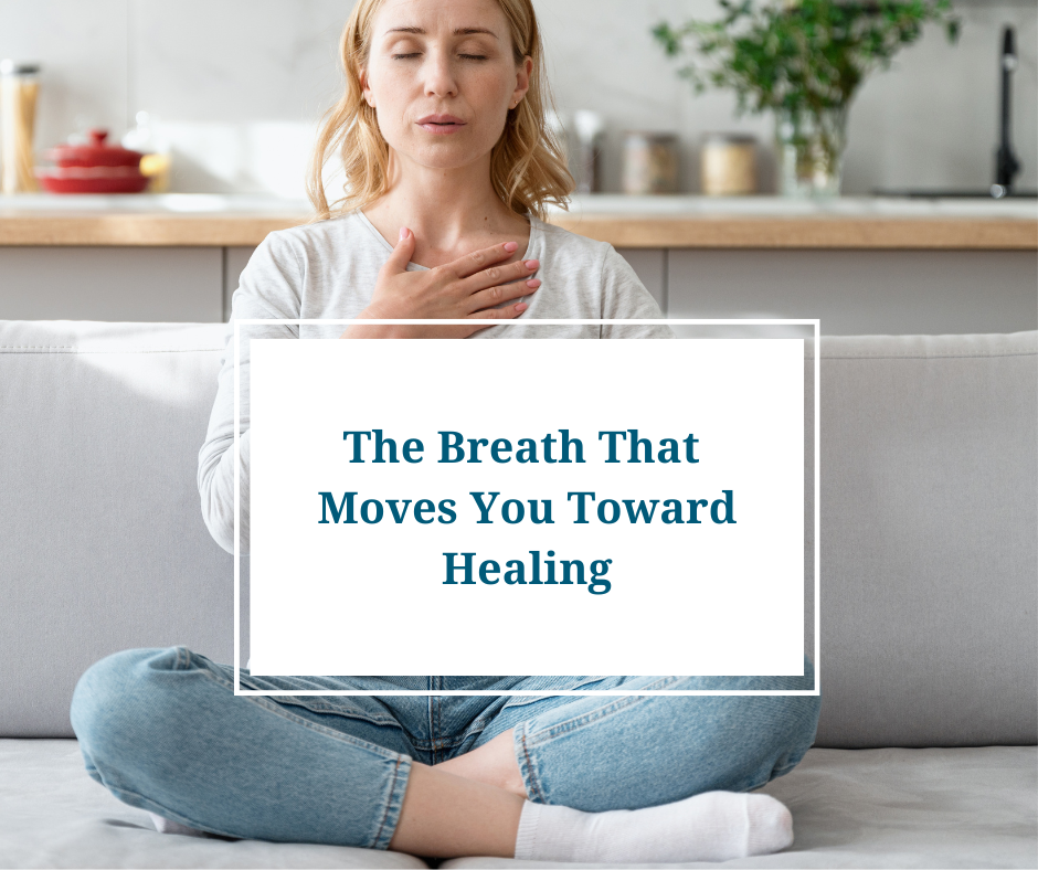 The Breath That Moves You Toward Healing