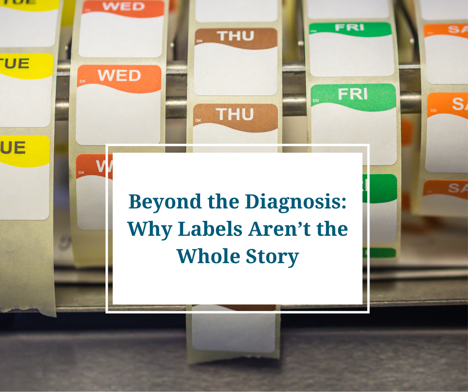 Beyond the Diagnosis: Why Labels Aren’t the Whole Story