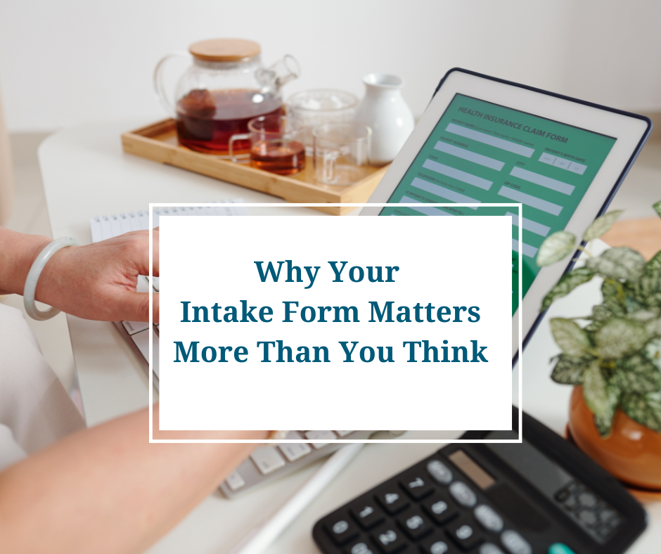 Why Your Intake Form Matters More Than You Think