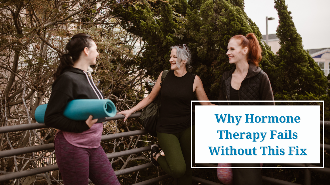 Why Hormone Therapy Alone Won’t Work