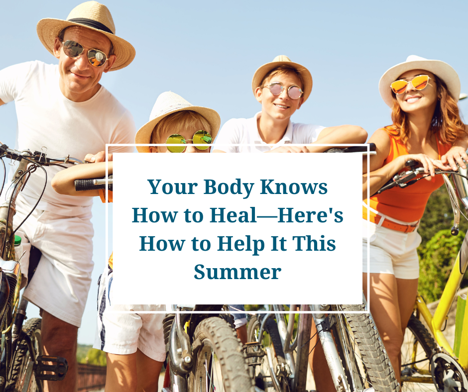 Your Body Knows How to Heal—Here's How to Help It This Summer