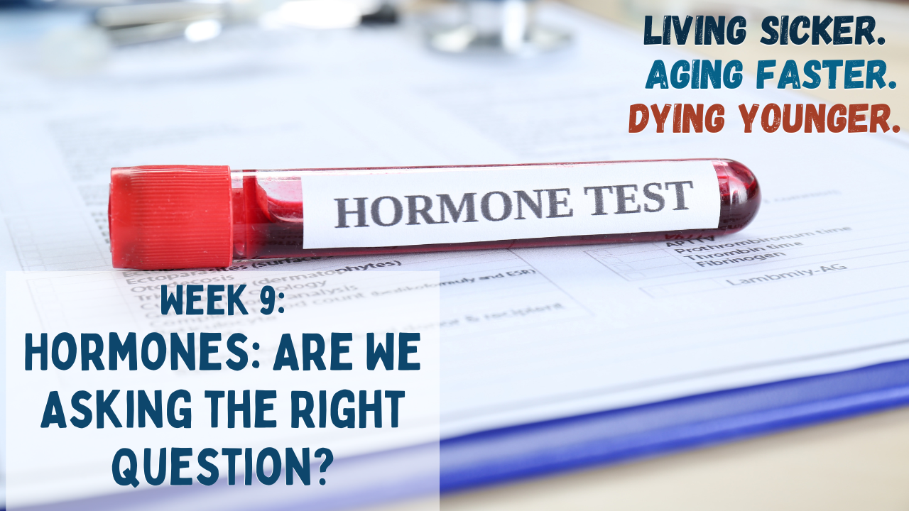 Hormones: Are We Asking the Right Question?