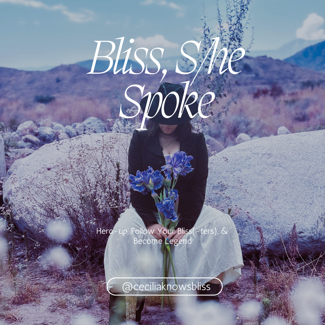 A woman sitting outdoors with mountains and desert landscape in the background, holding a bouquet of blue flowers, with text overlay reading 'Bliss, s/he spoke' and additional smaller text 'Hero-up, Follow Your Bliss(-ters), & Become Legend' and an Instagram handle '@ceciliaknowsbliss'.
