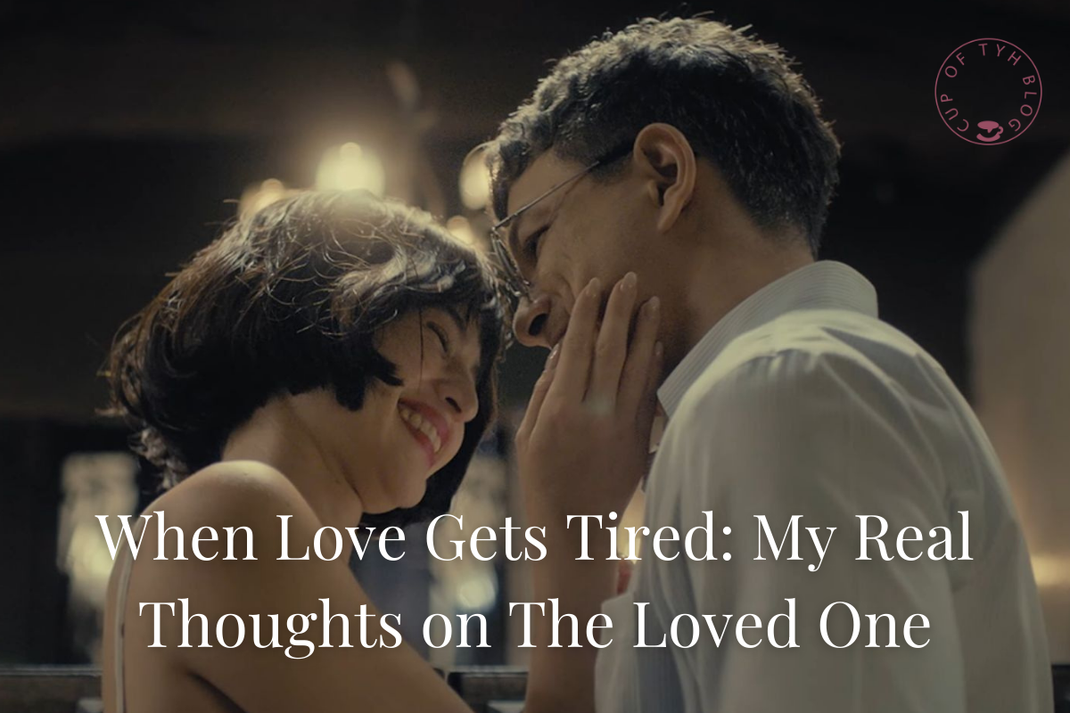 When Love Gets Tired: My Real Thoughts on The Loved One