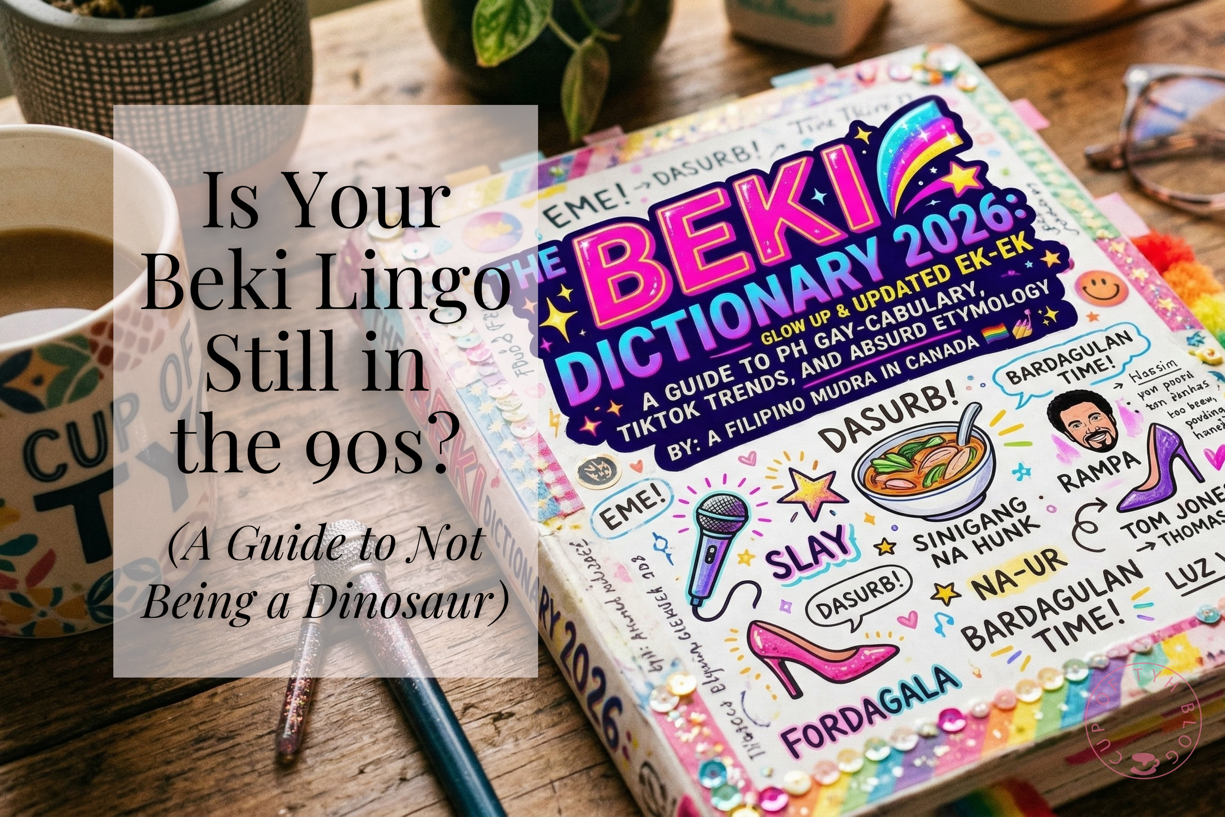 Is Your Beki Lingo Still in the 90s? (A Guide to Not Being a Dinosaur)