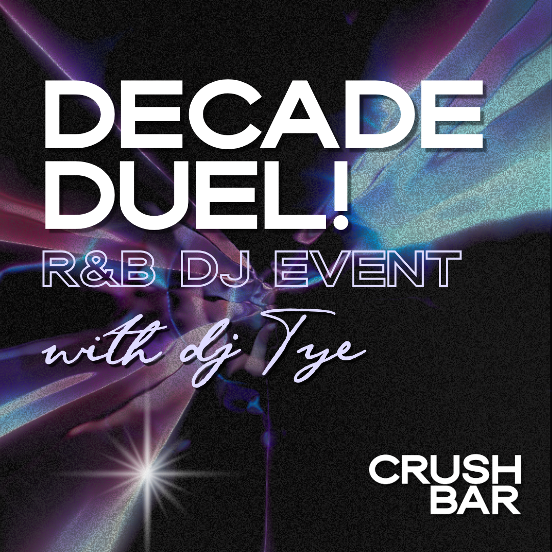 Decade Duel DJ Event | Crush bar