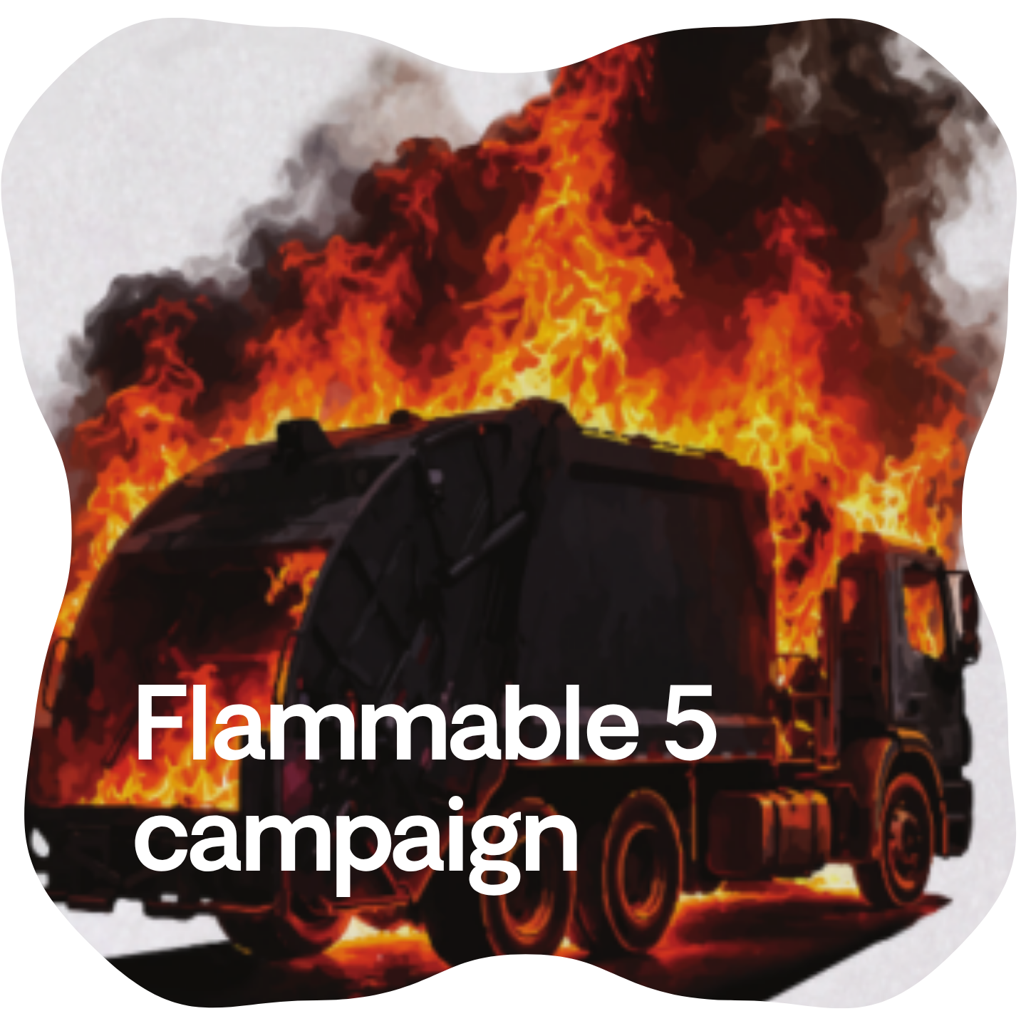 Flammable Five campaign targets catastrophic fires