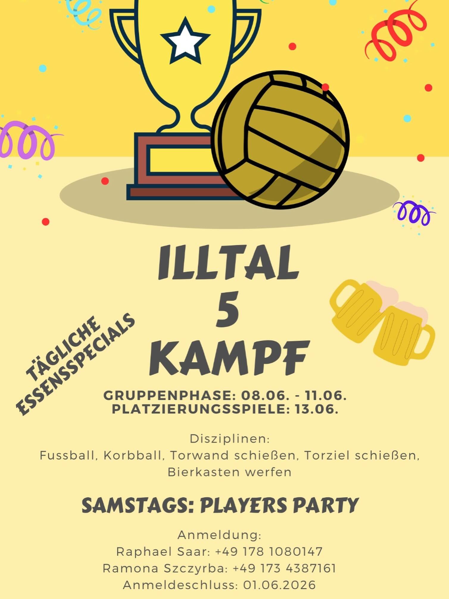 Illtal 5 Kampf 

In knapp 4 Wochen startet der diesj&auml;hrige Illtal 5 Kampf auf dem Programm. Zun&auml;chst wird die Gruppenphase vom 08.06.-11.06. ausgetragen. Die Platzierungsspiele finden am 13.06. statt. 
Es gibt die gewohnten Disziplinen, sol