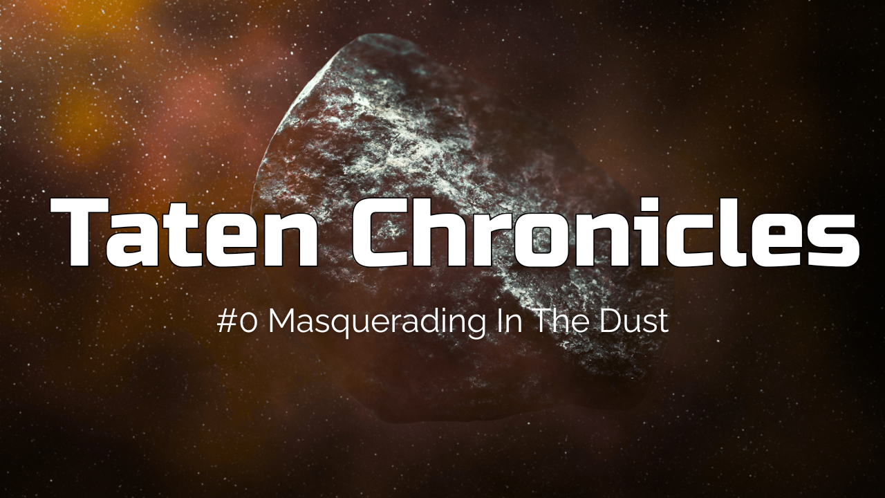 Taten Chronicles #0 Masquerading In The Dust