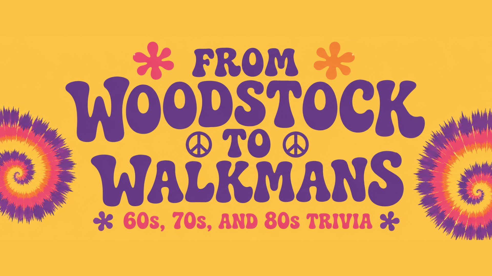 From Woodstock to Walkmans: 60s, 70s, & 80s Trivia