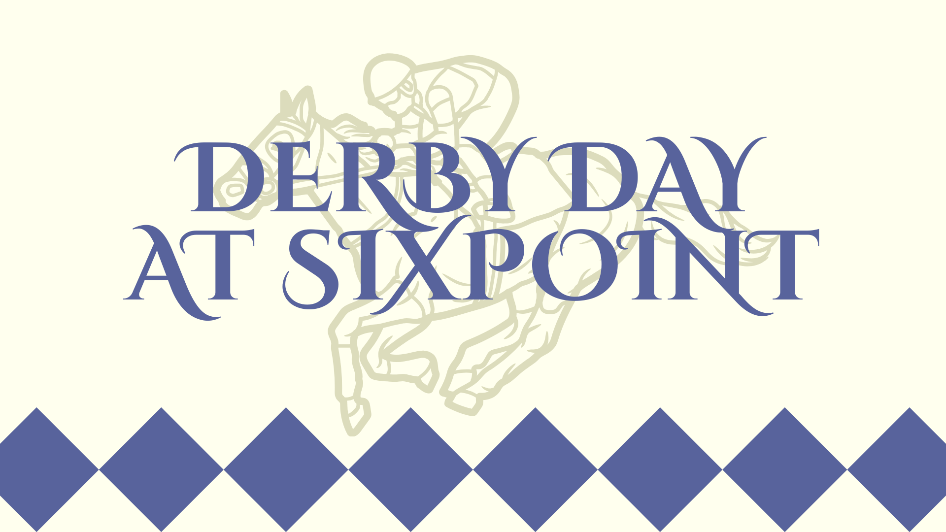 Derby Day at Sixpoint