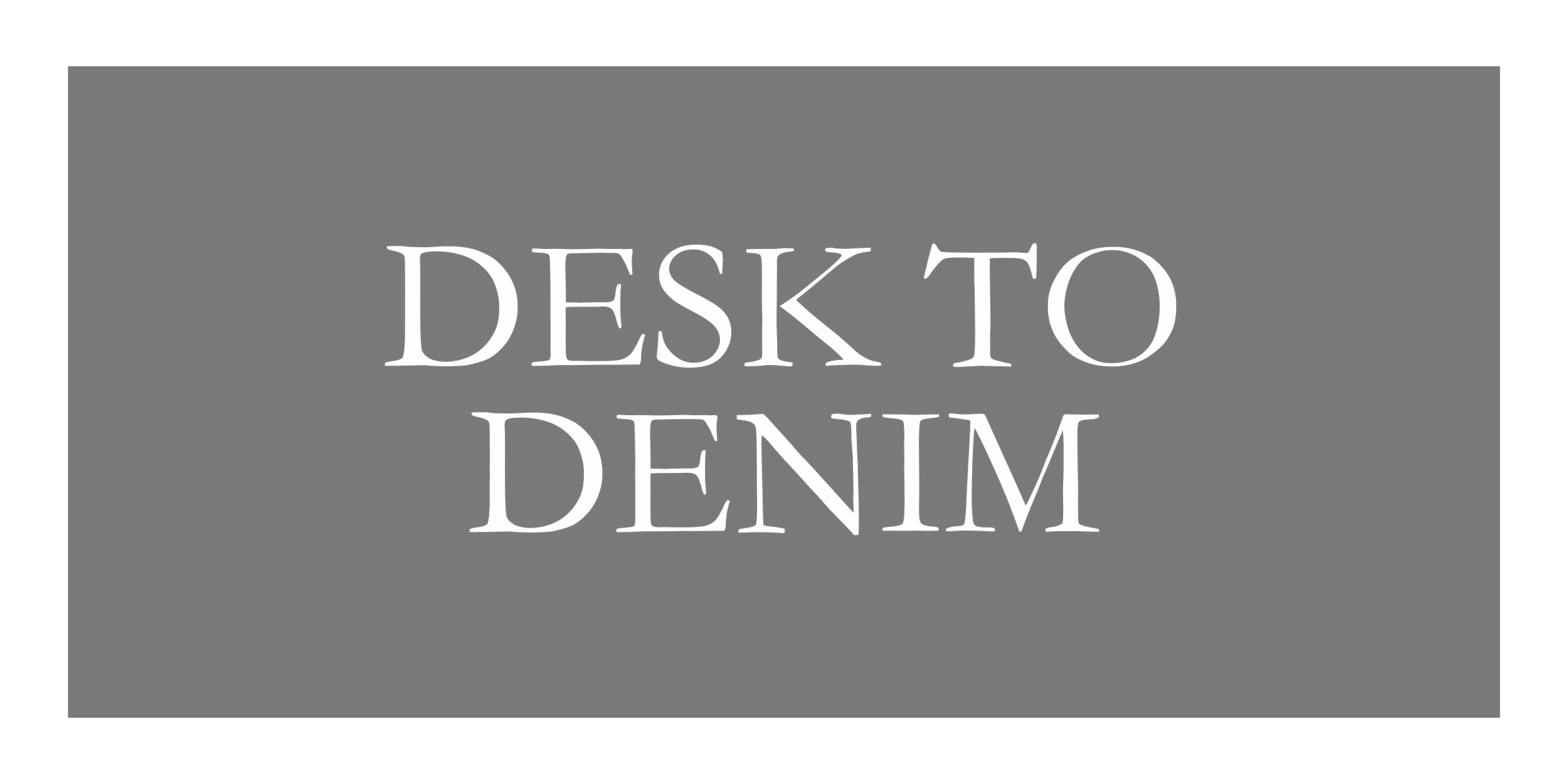 Text on black background reading 'Desk to Denim' in white font.