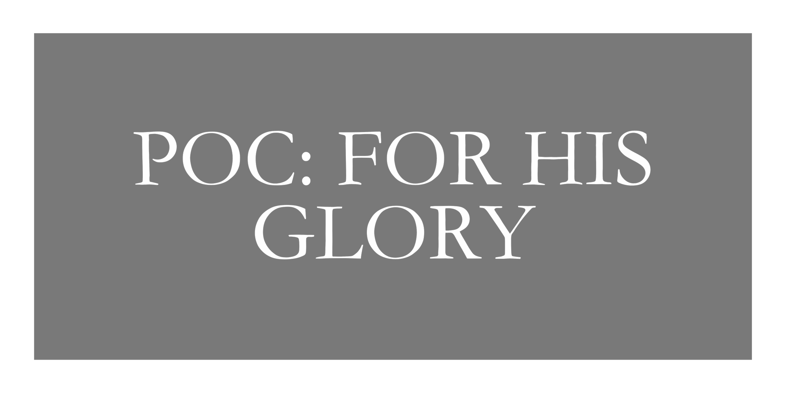 Text on a black background reads, 'POC: FOR HIS GLORY' in large white font.