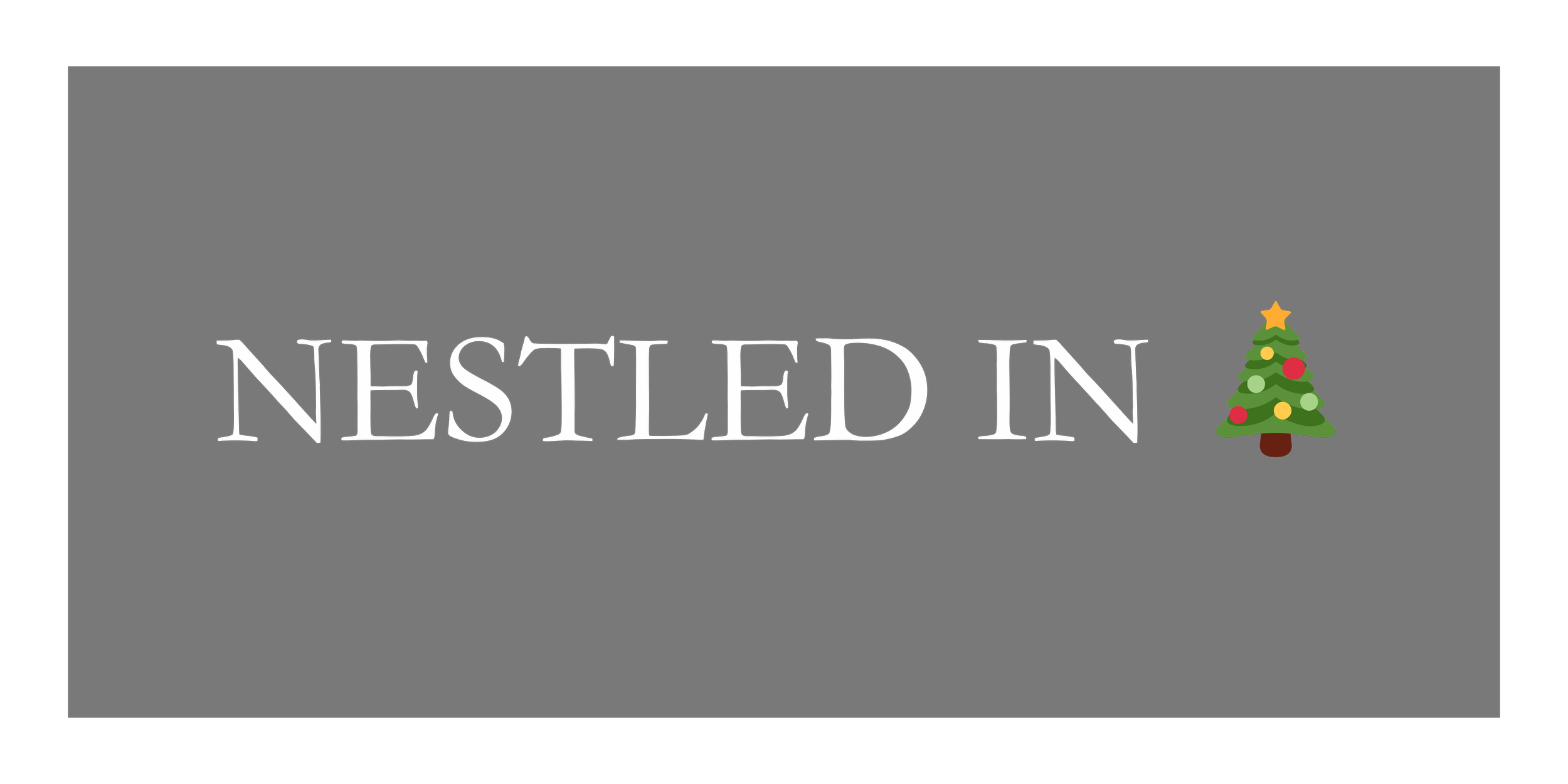 Text saying "Nestled in" with a decorated Christmas tree on the right side