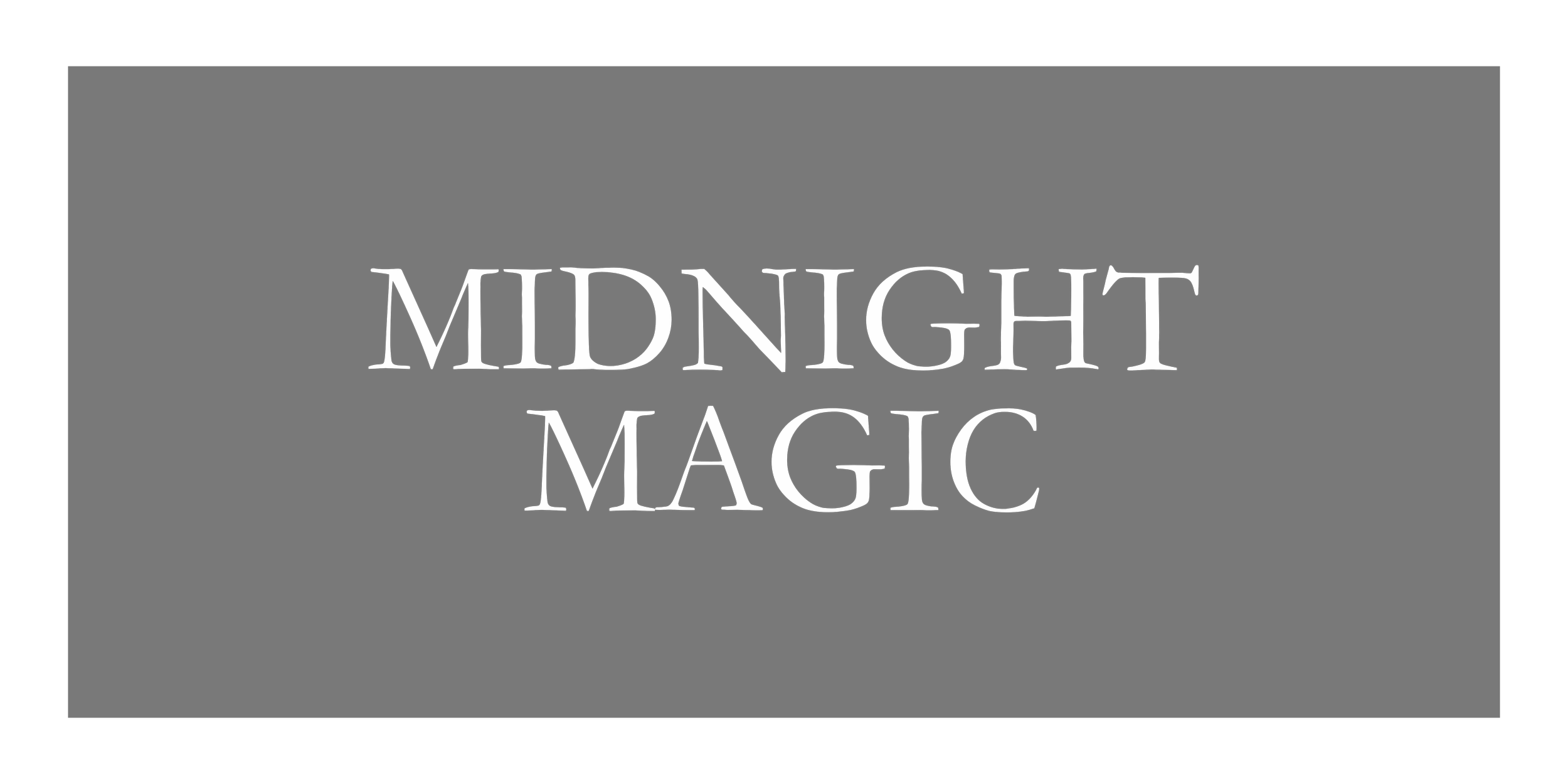 Midnight Magic text on black background.