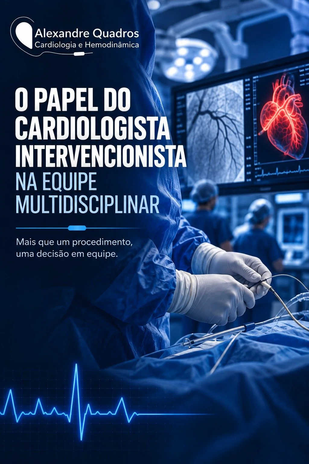 O papel do cardiologista intervencionista na equipe