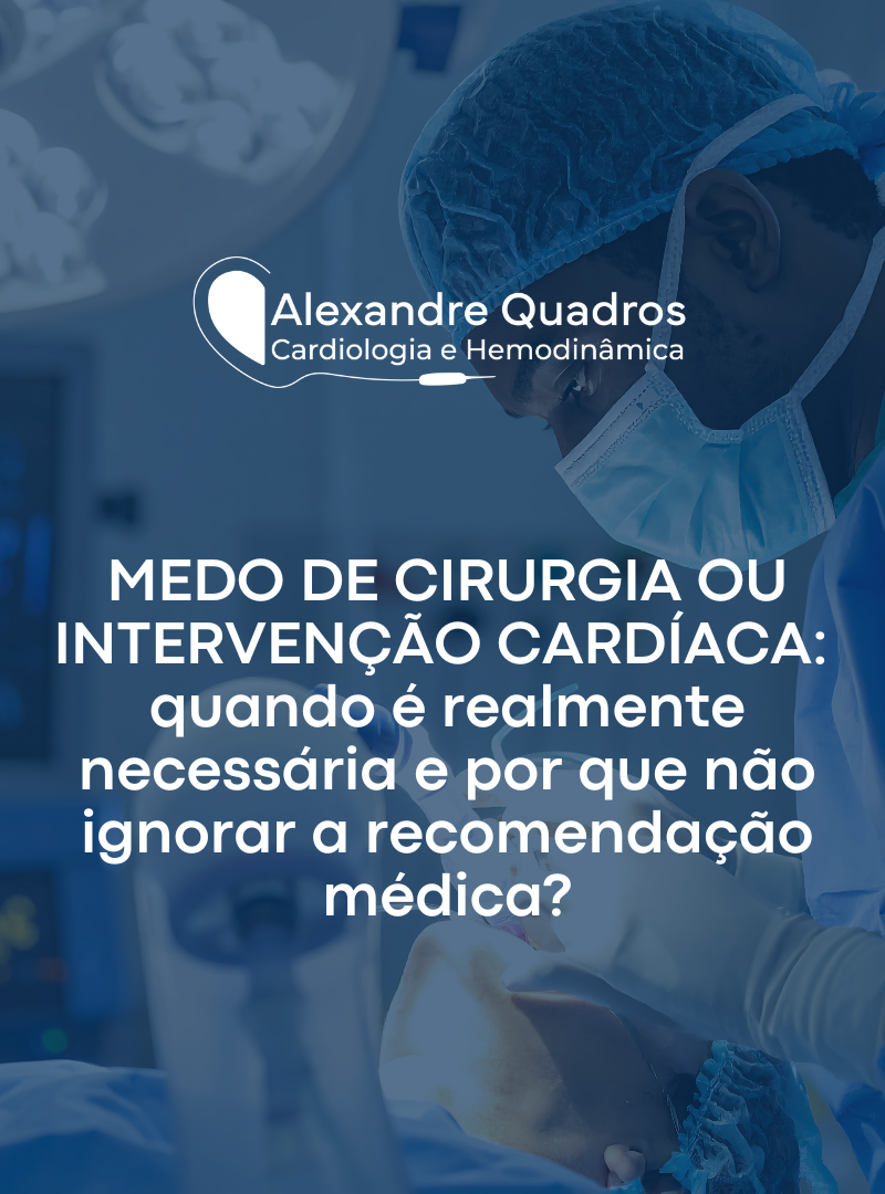 Medo de Cirurgia ou intervenção cardíaca: quando é necessário fazer cirurgia no coração e por que não ignorar a recomendação médica