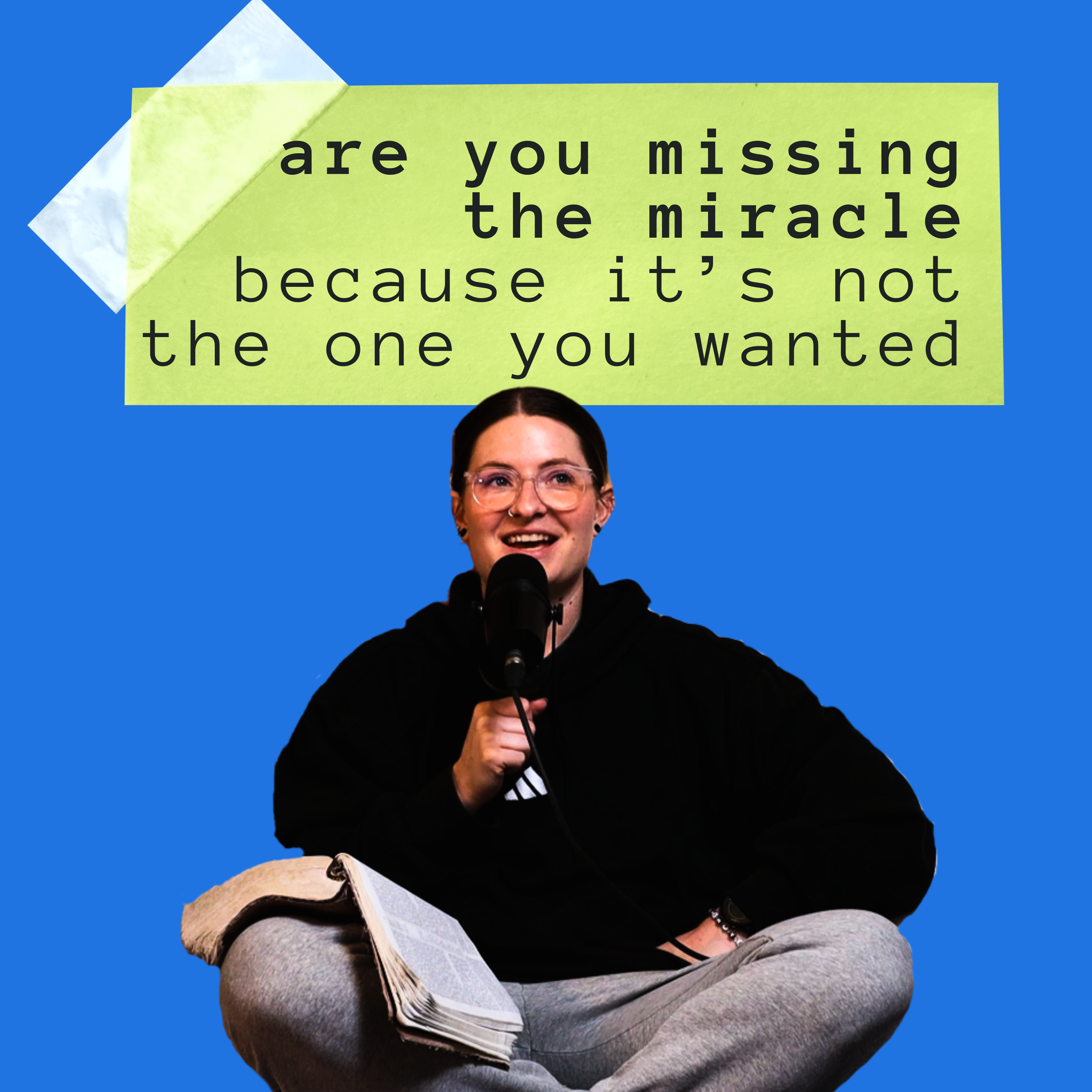 Are You Missing the Miracle Because It’s Not the One You Wanted?