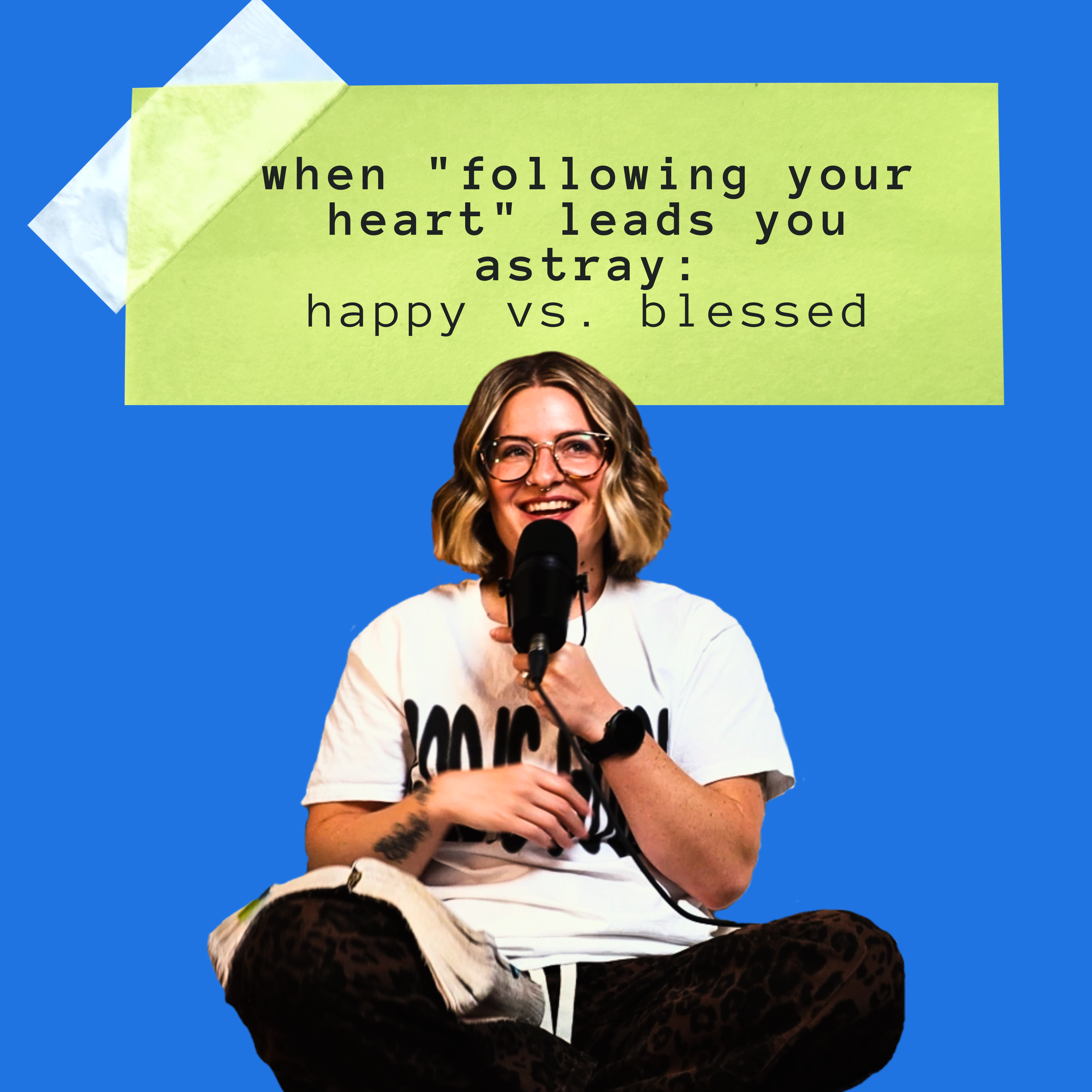 When "Following Your Heart" Leads You Astray: Happy vs. Blessed