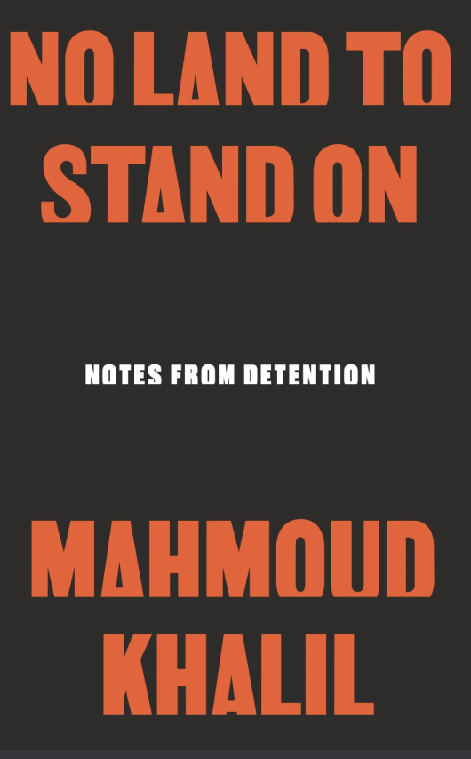 Book Release! No Land to Stand On, by Mahmoud Khalil
