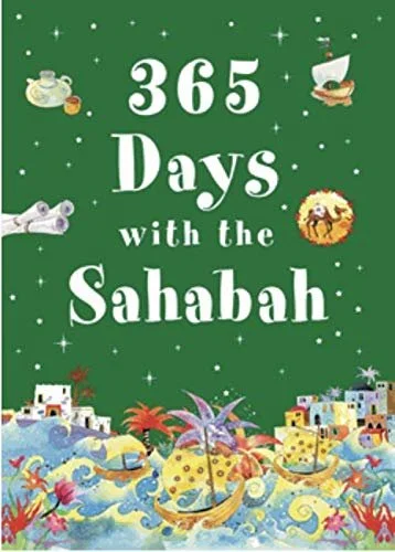 365 Days with Sahabah the Companions of the Prophet Muhammad