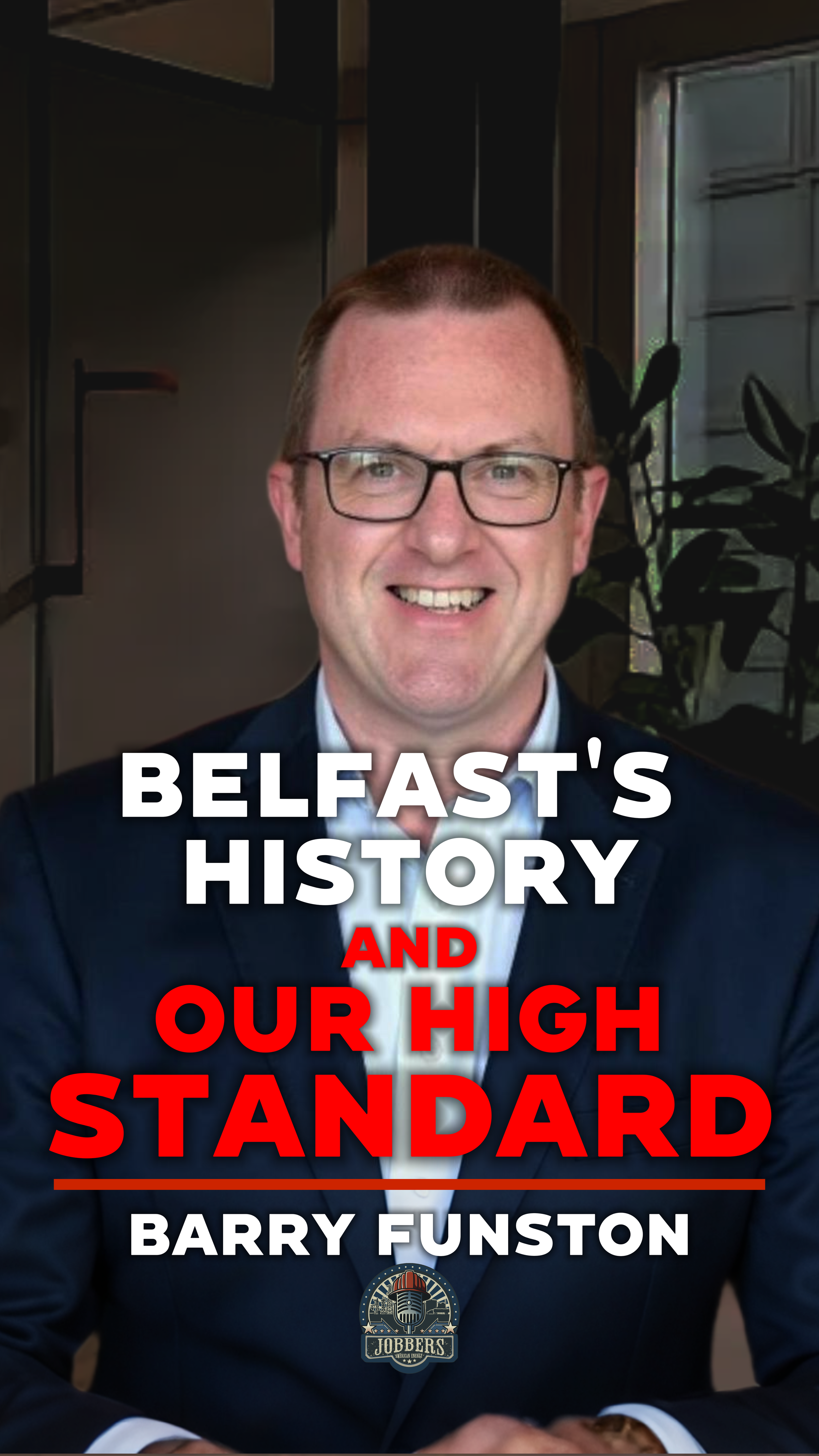 Episode 11: Barry Funston: 2026 BELFAST: An Oil Industry Story