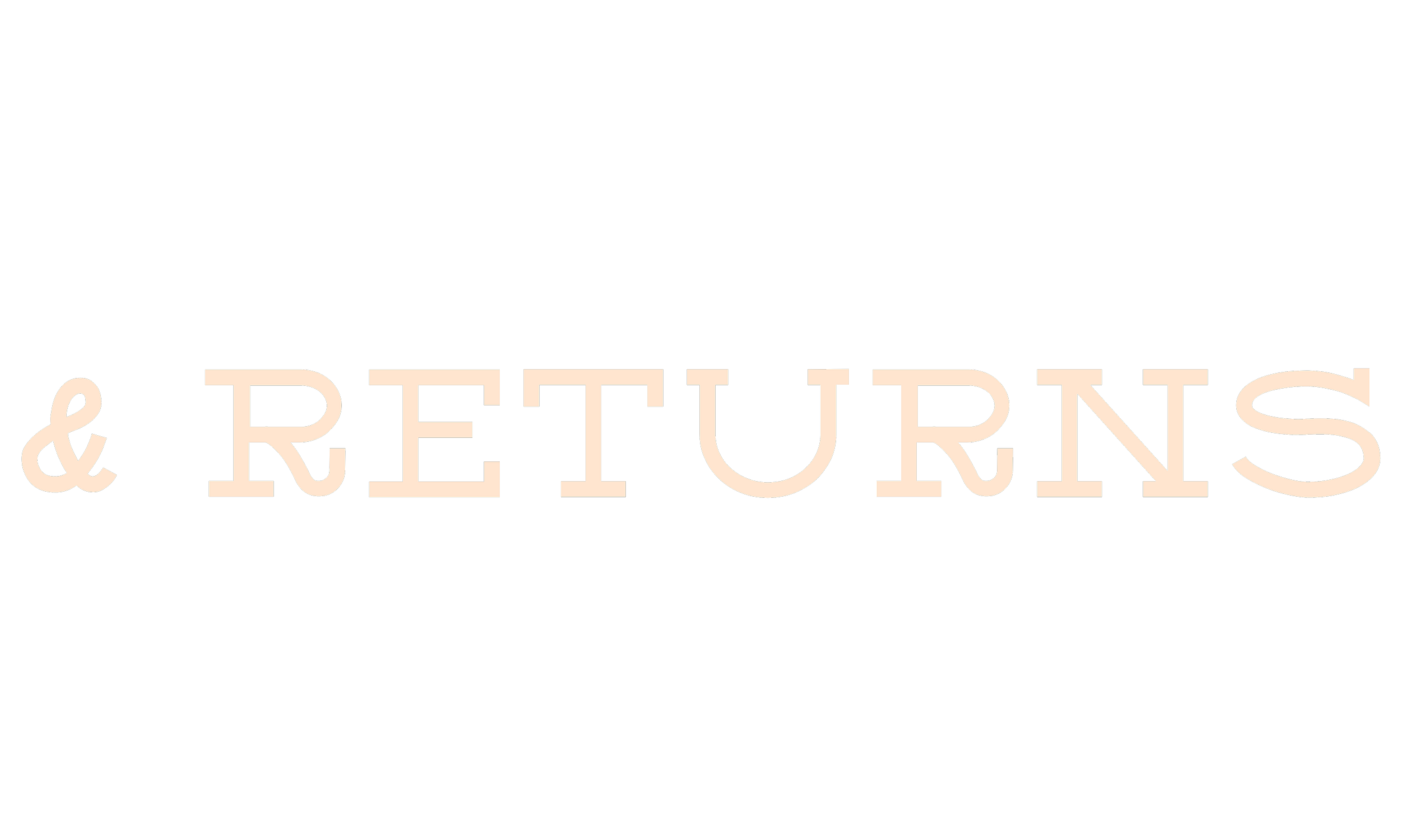 beige text that reads '& RETURNS' with an ampersand at the beginning. Forms part of the sentence "Shipping & Returns".